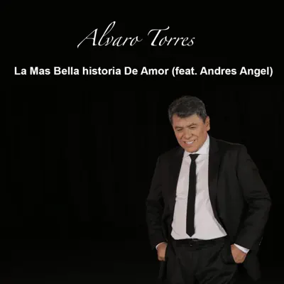 La Mas Bellas Historia de Amor (feat. Andrés Angel) - Single - Alvaro Torres