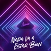 Nada Va a Estar Bien - Single