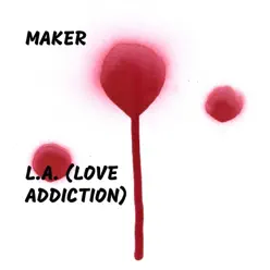L.A. (Love Addiction) - Single - Maker L.A. (Love Addiction) - Single - Maker