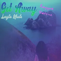 Get Away (Reggae Version) - Single by Layla Rhule album reviews, ratings, credits