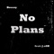 No Plans (feat. J.oSH) - Breezy lyrics