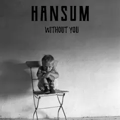 Without You - Single by Hansum album reviews, ratings, credits