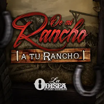 De Mi Rancho a Tu Rancho - La Odisea de Chino Hernandez De Mi Rancho a Tu Rancho - La Odisea de Chino Hernandez