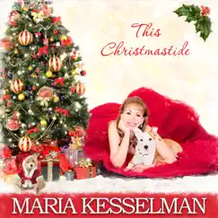 This Christmastide by Maria Kesselman album reviews, ratings, credits