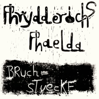 Phrydderichs Phaelda - Bruchstuecke artwork