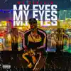 My Eyes - Single album lyrics, reviews, download