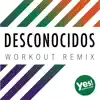 Desconosidos (Workout Remix) - Single album lyrics, reviews, download