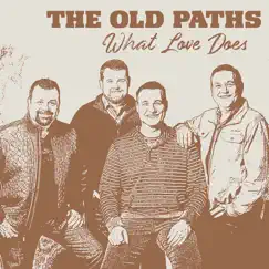 What Love Does by The Old Paths album reviews, ratings, credits