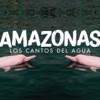 Amazonas, los Cantos del Agua - Single