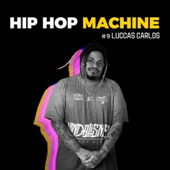 Hip Hop Machine #9 - EP - Luccas Carlos