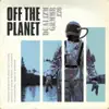 Off The Planet - Single album lyrics, reviews, download