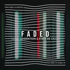 Faded - Single by Noize Generation & Stefy De Cicco album reviews, ratings, credits