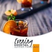 Evening Cocktail: Summer Piano Jazz - Romantic Music for Restaurant, Cafe Bar & Amazing Mood artwork