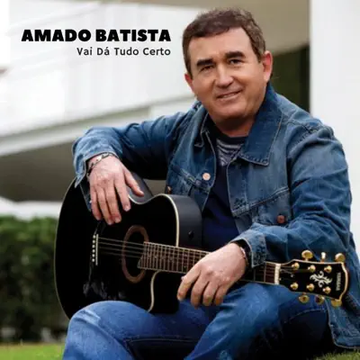 Vai Dá Tudo Certo - Single - Amado Batista