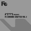 A*S*Y*S Presents Fe Chrome Crafted, Vol. 2