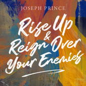 Rise up and Reign over Your Enemies - Joseph Prince