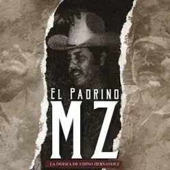 El Padrino MZ - La Odisea de Chino Hernandez El Padrino MZ - La Odisea de Chino Hernandez