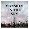 Mansion in the Sky (feat. Scott Martin) - Single album lyrics, reviews, download