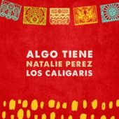Algo Tiene (feat. Los Caligaris) artwork