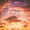 Le piano - Musique de fond calme, Paix et silence, Espace de sérénité album lyrics, reviews, download