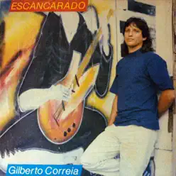 Escancarado - Gilberto Correia Escancarado - Gilberto Correia
