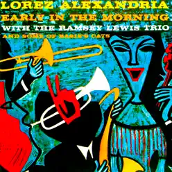 Early in the Morning (feat. The Ramsey Lewis Trio) [Remastered] - Lorez Alexandria