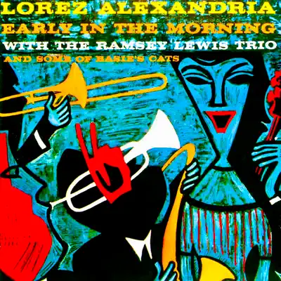 Early in the Morning (feat. The Ramsey Lewis Trio) [Remastered] - Lorez Alexandria