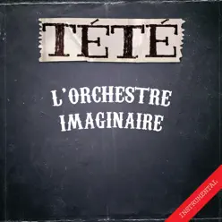 L'orchestre imaginaire (Instrumentals) - Single - Tété L'orchestre imaginaire (Instrumentals) - Single - Tété