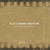 Old Cinema Session
