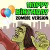 Stream & download Happy Birthday (Zombie Version)