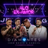 Alô Ex-Amor: Diamantes (Ao Vivo) [feat. Humberto & Ronaldo] [Ao Vivo] artwork