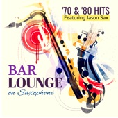 Bar Lounge '70 & '80 Hits on Saxophone (feat. Jason Sax) artwork