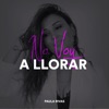 No Voy a Llorar - Single, 2012