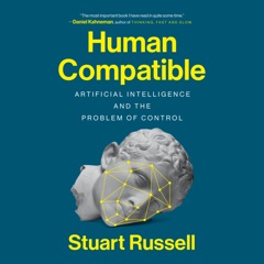 Human Compatible: Artificial Intelligence and the Problem of Control (Unabridged)