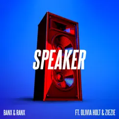 Speaker (feat. Olivia Holt & ZieZie) - Single by Banx & Ranx album reviews, ratings, credits