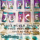 Apple Juice You'd Never Tasted artwork
