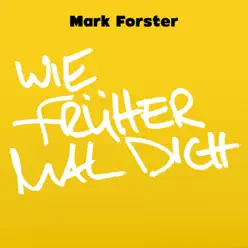 Wie Früher Mal Dich - Single - Mark Forster Wie Früher Mal Dich - Single - Mark Forster