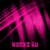 Touch Me - Single, 2019