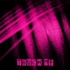 Touch Me - Single