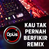 Kau Tak Pernah Berfikir (Remix) artwork