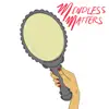 Mindless Matters