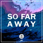 So Far Away
