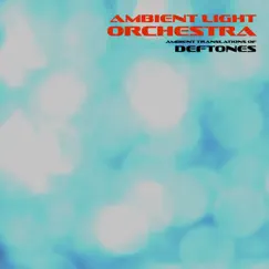 Ambient Translations of Deftones by Ambient Light Orchestra album reviews, ratings, credits