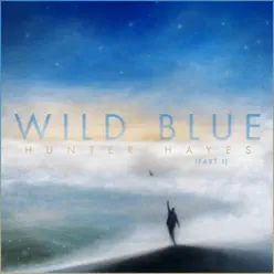 Wild Blue, Pt. 1 - Hunter Hayes