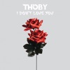 I Don't Love You - Single