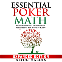 Alton Hardin - Essential Poker Math, Expanded Edition: Fundamental No-Limit Hold'em Mathematics You Need to Know (Unabridged) artwork