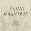 Aging Magician album lyrics, reviews, download