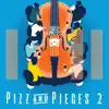 Pizz and Pieces 2 album lyrics, reviews, download