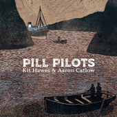 Kit Hawes & Aaron Catlow - Pill Pilots