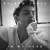 In My Head by Ryland James iTunes Track 1